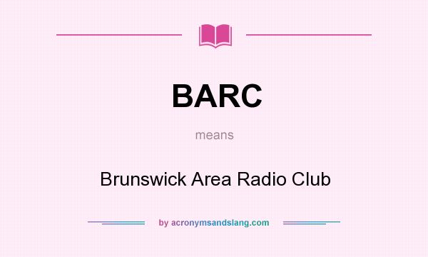What does BARC mean? It stands for Brunswick Area Radio Club