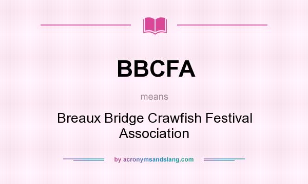 What does BBCFA mean? It stands for Breaux Bridge Crawfish Festival Association