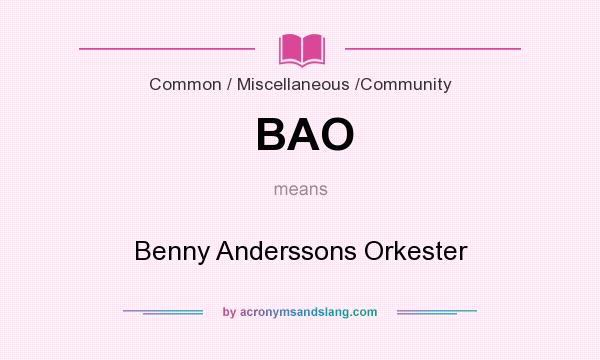 What does BAO mean? It stands for Benny Anderssons Orkester