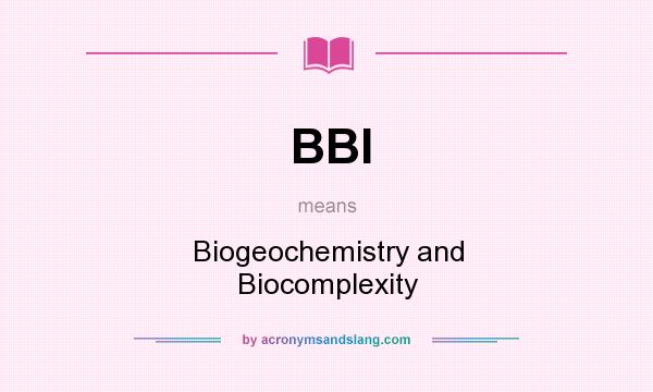 What does BBI mean? It stands for Biogeochemistry and Biocomplexity