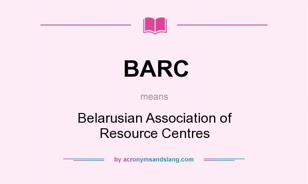What does BARC mean? It stands for Belarusian Association of Resource Centres