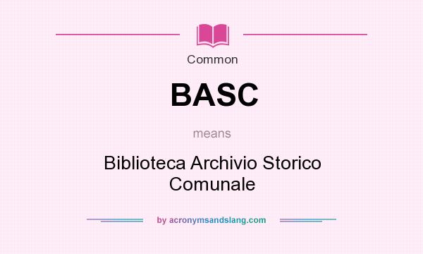 What does BASC mean? It stands for Biblioteca Archivio Storico Comunale