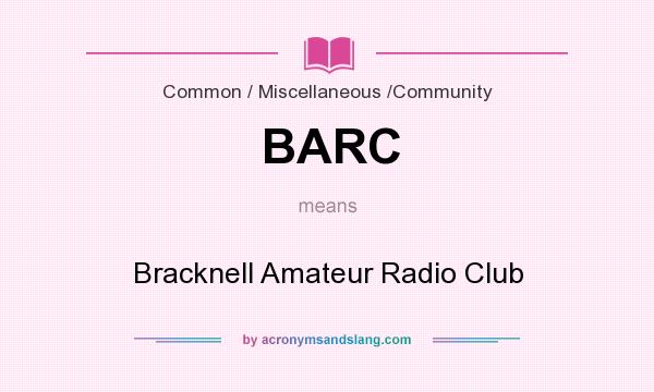 What does BARC mean? It stands for Bracknell Amateur Radio Club