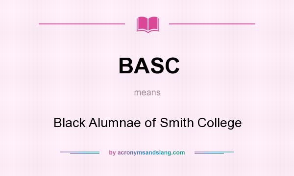 What does BASC mean? It stands for Black Alumnae of Smith College
