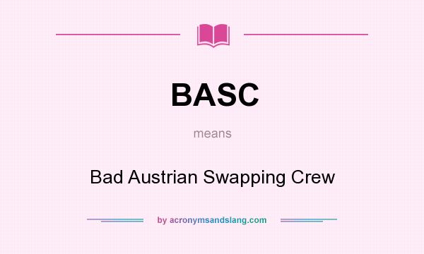What does BASC mean? It stands for Bad Austrian Swapping Crew