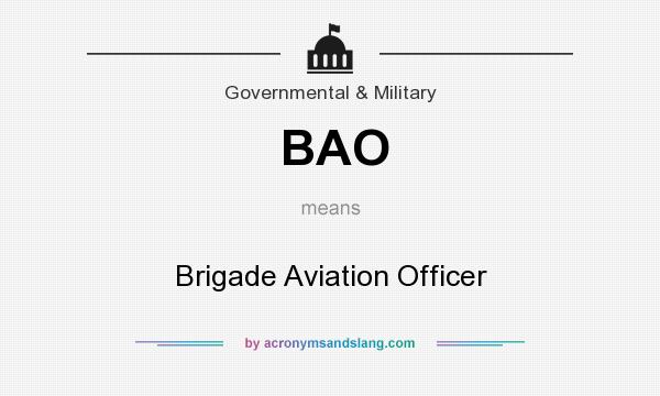 What does BAO mean? It stands for Brigade Aviation Officer