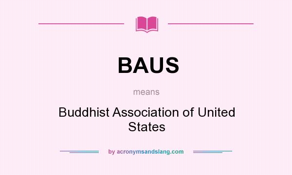 What does BAUS mean? It stands for Buddhist Association of United States