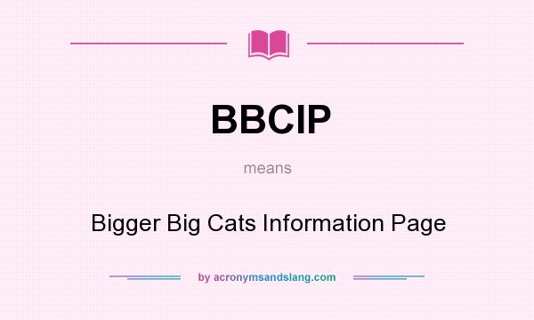 What does BBCIP mean? It stands for Bigger Big Cats Information Page