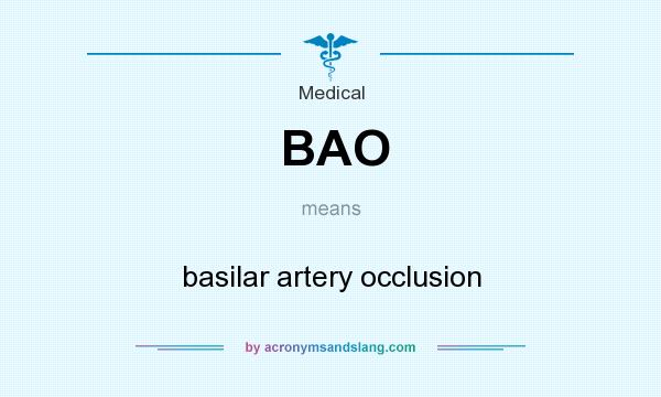 What does BAO mean? It stands for basilar artery occlusion