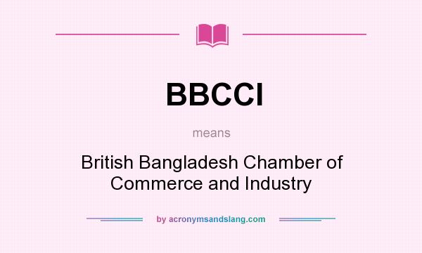 What does BBCCI mean? It stands for British Bangladesh Chamber of Commerce and Industry