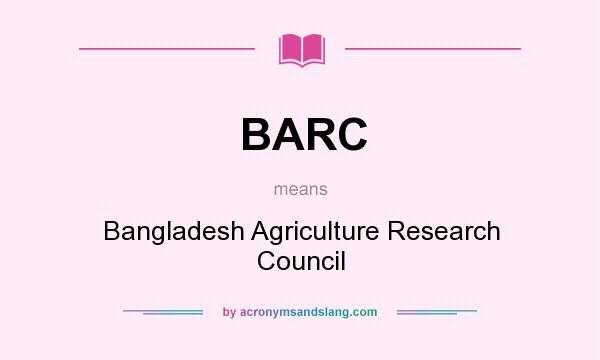 What does BARC mean? It stands for Bangladesh Agriculture Research Council