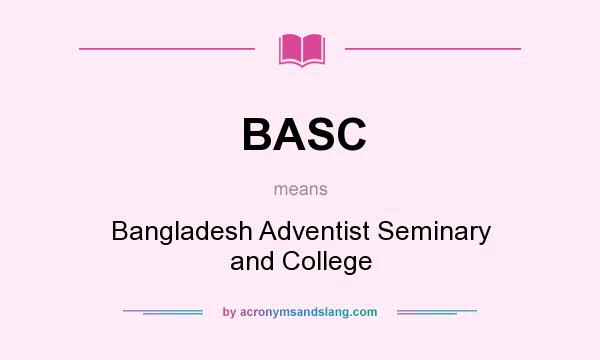 What does BASC mean? It stands for Bangladesh Adventist Seminary and College