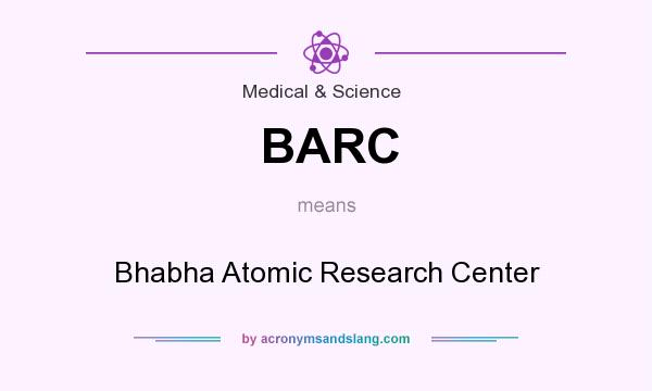 What does BARC mean? It stands for Bhabha Atomic Research Center