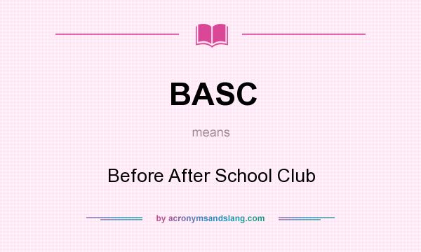 What does BASC mean? It stands for Before After School Club