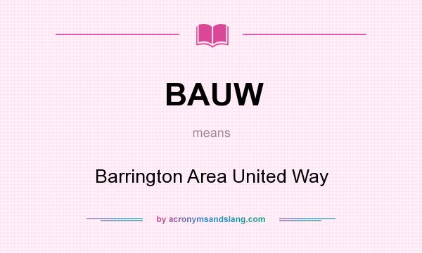 What does BAUW mean? It stands for Barrington Area United Way