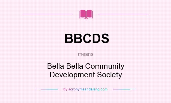 What does BBCDS mean? It stands for Bella Bella Community Development Society