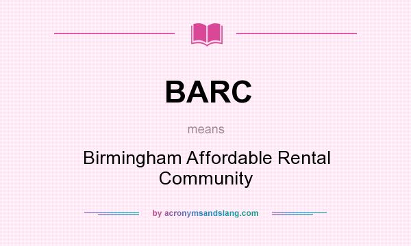 What does BARC mean? It stands for Birmingham Affordable Rental Community