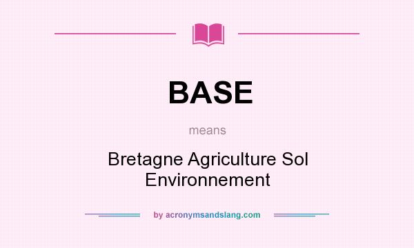 What does BASE mean? It stands for Bretagne Agriculture Sol Environnement