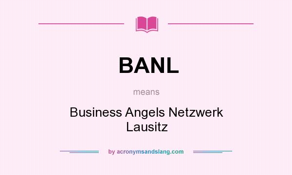 What does BANL mean? It stands for Business Angels Netzwerk Lausitz