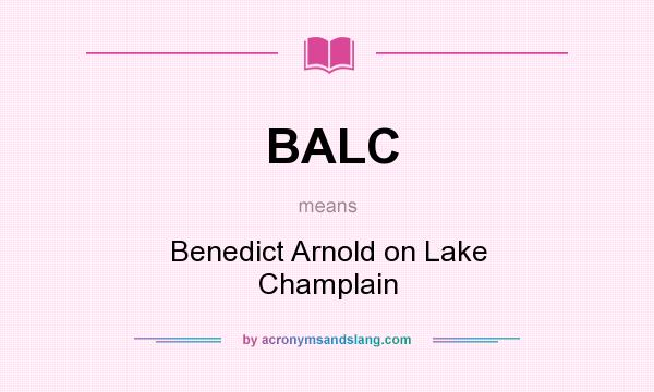 What does BALC mean? It stands for Benedict Arnold on Lake Champlain