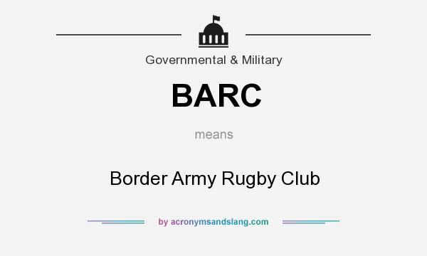 What does BARC mean? It stands for Border Army Rugby Club