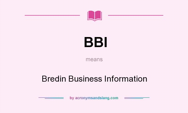 What does BBI mean? It stands for Bredin Business Information