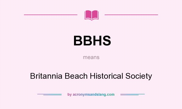 What does BBHS mean? It stands for Britannia Beach Historical Society