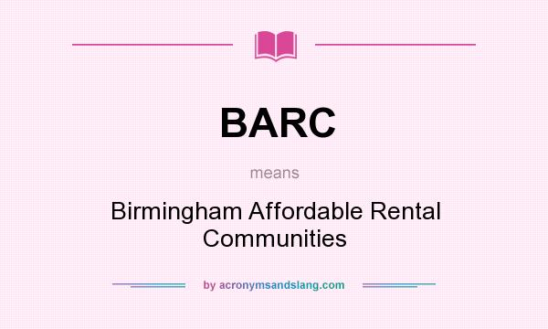 What does BARC mean? It stands for Birmingham Affordable Rental Communities