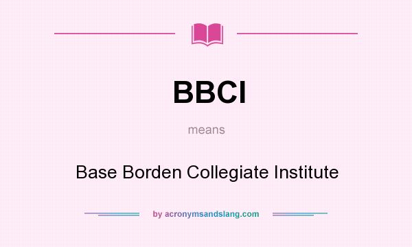 What does BBCI mean? It stands for Base Borden Collegiate Institute