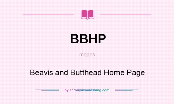 What does BBHP mean? It stands for Beavis and Butthead Home Page