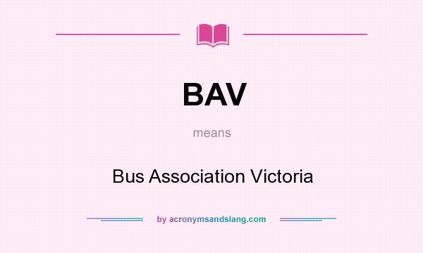 What does BAV mean? It stands for Bus Association Victoria