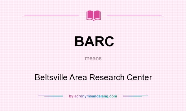 What does BARC mean? It stands for Beltsville Area Research Center