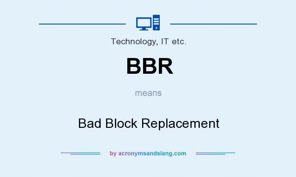 What does BBR mean? It stands for Bad Block Replacement