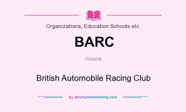 What does BARC mean? It stands for British Automobile Racing Club
