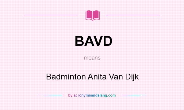 What does BAVD mean? It stands for Badminton Anita Van Dijk