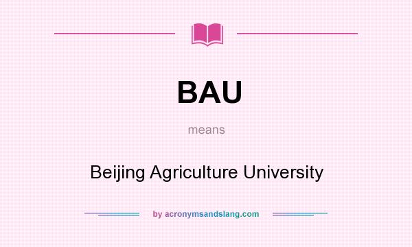 What does BAU mean? It stands for Beijing Agriculture University