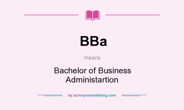 What does BBa mean? It stands for Bachelor of Business Administartion