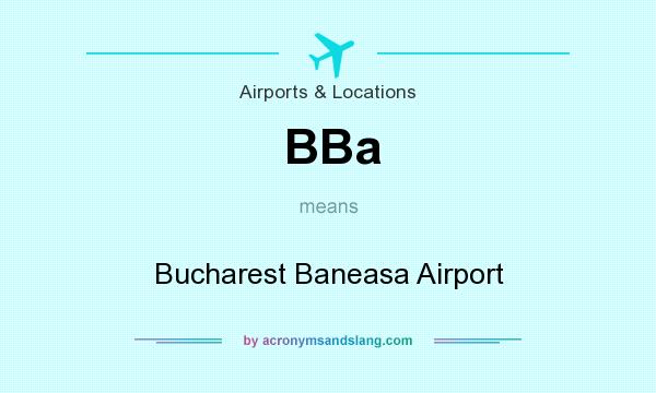 What does BBa mean? It stands for Bucharest Baneasa Airport