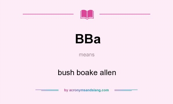 What does BBa mean? It stands for bush boake allen
