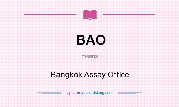 What does BAO mean? It stands for Bangkok Assay Office
