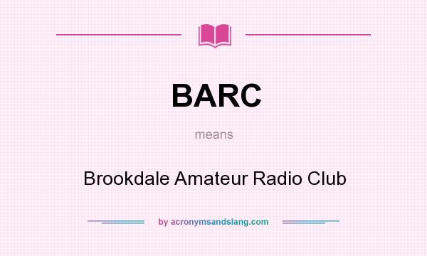 What does BARC mean? It stands for Brookdale Amateur Radio Club