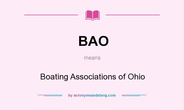 What does BAO mean? It stands for Boating Associations of Ohio
