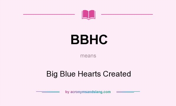 What does BBHC mean? It stands for Big Blue Hearts Created