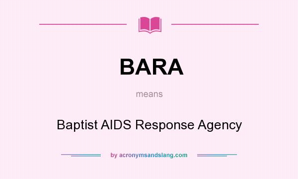 What does BARA mean? It stands for Baptist AIDS Response Agency