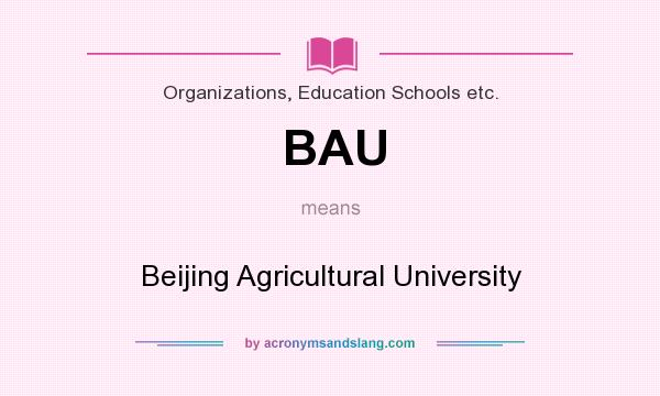 What does BAU mean? It stands for Beijing Agricultural University