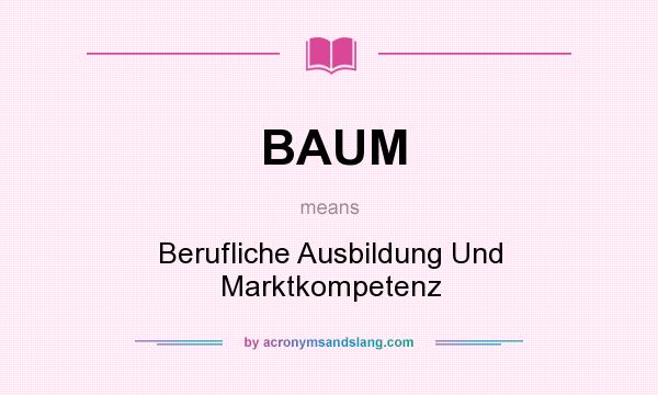 What does BAUM mean? It stands for Berufliche Ausbildung Und Marktkompetenz