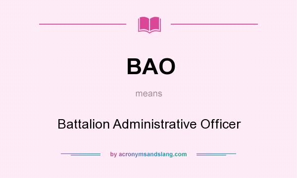 What does BAO mean? It stands for Battalion Administrative Officer