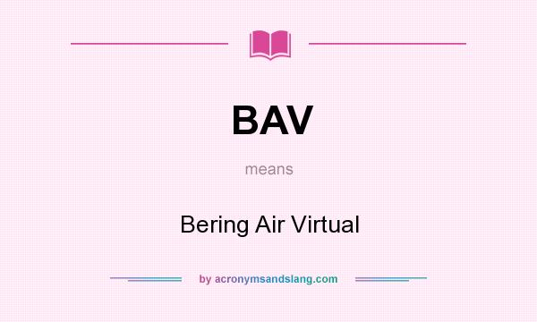 What does BAV mean? It stands for Bering Air Virtual