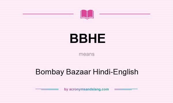 What does BBHE mean? It stands for Bombay Bazaar Hindi-English