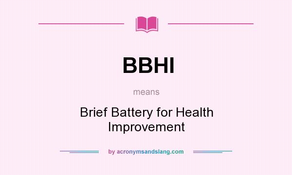 What does BBHI mean? It stands for Brief Battery for Health Improvement